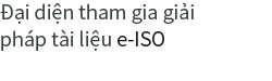 Đại diện tham gia giải pháp tài liệu e-ISO.